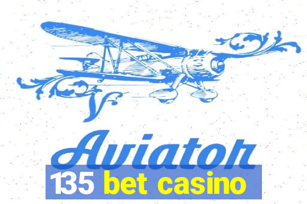 135 bet casino